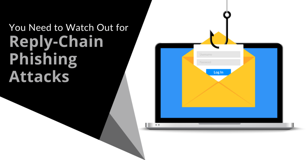 You need to watch out for Reply-Chain Phishing Attacks